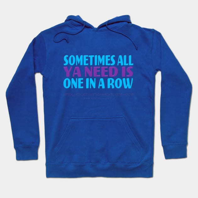 One In A Row Hoodie by RustyNails